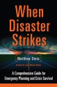 When Disaster Strikes: A Comprehensive Guide for Emergency Planning and Crisis Survival - Matthew Stein