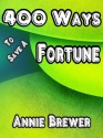 400 Ways to Save a Fortune - Annie Jean Brewer