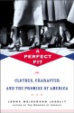 A Perfect Fit: Clothes, Character, and the Promise of America - Jenna Weissman Joselit