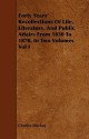 Forty Years' Recollections of Life, Literature, and Public Affairs from 1830 to 1870. in Two Volumes Vol I - Charles MacKay