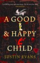 A Good and Happy Child - Justin Evans