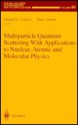 Multiparticle Quantum Scattering with Applications to Nuclear, Atomic and Molecular Physics (The IMA Volumes in Mathematics and its Applications) - Donald G. Truhlar, Barry Simon