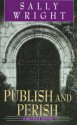 Publish and Perish - Sally Wright