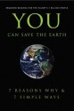 You Can Save the Earth: 7 Reasons Why & 7 Simple Ways. - Sean Smith, Andrew Flach, June Eding, Anna Krusinski