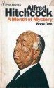 Alfred Hitchcock Presents: A Month Of Mystery - Book One - Alfred Hitchcock, Harry Muheim, Stephen Marlowe, Joe Gores, Matthew Gant, David Alexander, Michael Zuroy, James Holding, Andrew Benedict, William Sambrot, Alex Gaby, Jack Ritchie, Mike Marmer, Michael Gilbert, Lawrence Block, Ross Macdonald, Lawrence Treat