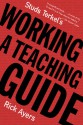 Studs Terkel's Working: A Teaching Guide - Rick Ayers, Studs Terkel