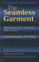 The Seamless Garment: Writings on the Consistent Ethic of Life - Joseph Bernardin, Thomas A. Nairn