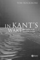 In Kant's Wake: Philosophy in the Twentieth Century - Tom Rockmore