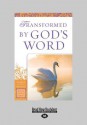 Transformed by God's Word - Sharon A. Steele