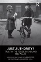 Just Authority?: Trust in the Police in England and Wales - Jonathan Jackson, Ben Bradford, Betsy Stanko, Katrin Hohl