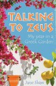 Talking to Zeus: My Year in a Greek Garden - Jane Shaw