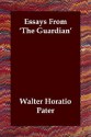 Essays from 'The Guardian' - Walter Pater