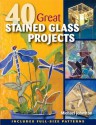 40 Great Stained Glass Projects [With Pattern(s)] - Michael Johnston, Alan Wycheck