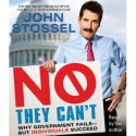 No, They Can't: Why Government Fails-But Individuals Succeed (Audio) - John Stossel