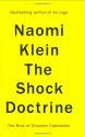 The Shock Doctrine: The Rise Of Disaster Capitalism - Naomi Klein