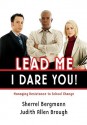 Lead Me, I Dare You!: Managing Resistance to School Change - Sherrel Bergmann, Judith Allen Brough