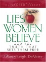 Lies Women Believe and the Truth That Sets Them Free - Nancy Leigh DeMoss