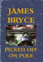 Picked Off On Pole (Stroll Jardine mystery 2) - James Bryce