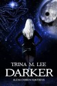 Darker (Alexa O'Brien, Huntress, #6) - Trina M. Lee