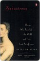 Seductress: Women Who Ravished the World and Their Lost Art of Love - Elizabeth Prioleau, Betsy Prioleau