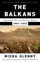 The Balkans: Nationalism, War and the Great Powers, 1804-2012 - Misha Glenny