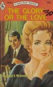 The Glory or the Love (Harlequin Romance, #1643) - Margaret McConnell