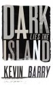 Dark Lies the Island - Kevin Barry