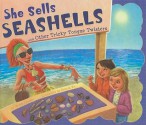 She Sells Seashells And Other Tricky Tongue Twisters (Ways To Say It) - Nancy Loewen, Donald Wu