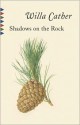 Shadows on the Rock - Willa Cather