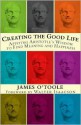 Creating the Good Life: Applying Aristotle's Wisdom to Find Meaning and Happiness - Walter Isaacson, James O'Toole