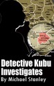 Detective Kubu Investigates - Michael Stanley