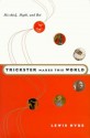 Trickster Makes This World: Mischief, Myth, and Art - Lewis Hyde