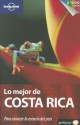 Lo Mejor de Costa Rica - Matthew Firestone, Carolina A. Miranda, Cesar G. Soriano, Lonely Planet