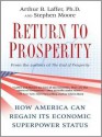 Return to Prosperity: How America Can Regain Its Economic Superpower Status (MP3 Book) - Arthur B. Laffer, Stephen Moore, Dick Hill