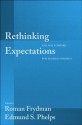 Rethinking Expectations: The Way Forward for Macroeconomics - Roman Frydman, Edmund S. Phelps