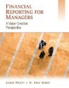 Financial Reporting for Managers: A Value-Creation Perspective - Jamie Pratt, D. Eric Hirst