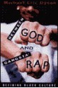 Between God and Gangsta Rap: Bearing Witness to Black Culture - Michael Eric Dyson