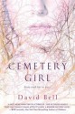 Cemetery Girl - David J. Bell