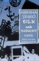 Silk and Insight: (Kinu to Meisatsu) - Yukio Mishima, Hiroaki Sato, Frank Gibney, Hiro Sato