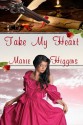 Take My Heart - Marie Higgins