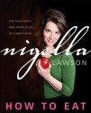 How to Eat - Nigella Lawson, Arthur Boehm