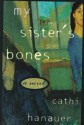 My Sister's Bones - Cathi Hanauer