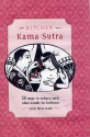 Kitchen Kama Sutra: 50 Ways To Seduce Each Other Outside The Bedroom - Alex Williams