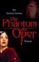 Das Phantom der Oper - Gaston Leroux, Richard Alewyn