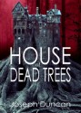 House of Dead Trees - Joseph Duncan