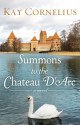 Summons to the Chateau D'Arc: A Novel - Kay Cornelius