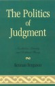 The Politics of Judgment: Aesthetics, Identity, and Political Theory - Kennan Ferguson