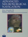 Advanced Neurosurgical Navigation - Eben Alexander, Robert J. Maciunas