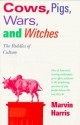 Cows, Pigs, Wars, and Witches: The Riddles of Culture - Marvin Harris