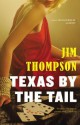 Texas by the Tail - Jim Thompson